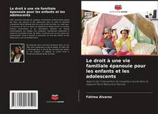 Copertina di Le droit à une vie familiale épanouie pour les enfants et les adolescents