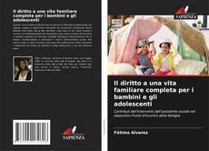 Bookcover of Il diritto a una vita familiare completa per i bambini e gli adolescenti