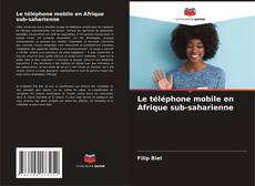 Copertina di Le téléphone mobile en Afrique sub-saharienne