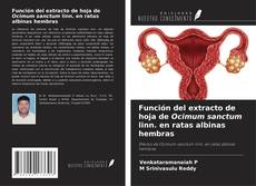 Capa do livro de Función del extracto de hoja de Ocimum sanctum linn. en ratas albinas hembras 