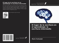 Portada del libro de El lugar de la escritura en el aprendizaje: la escritura intermedia
