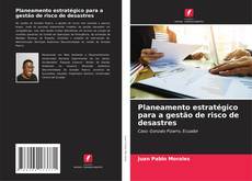 Planeamento estratégico para a gestão de risco de desastres的封面