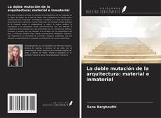 Buchcover von La doble mutación de la arquitectura: material e inmaterial
