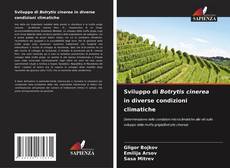 Buchcover von Sviluppo di Botrytis cinerea in diverse condizioni climatiche