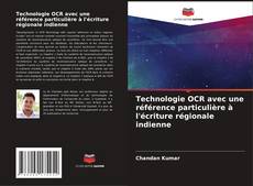 Couverture de Technologie OCR avec une référence particulière à l'écriture régionale indienne