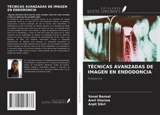 Couverture de TÉCNICAS AVANZADAS DE IMAGEN EN ENDODONCIA