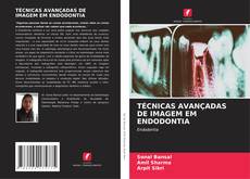 Buchcover von TÉCNICAS AVANÇADAS DE IMAGEM EM ENDODONTIA