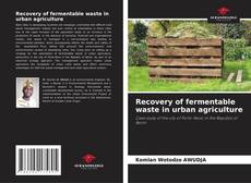 Recovery of fermentable waste in urban agriculture的封面