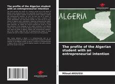 Borítókép a  The profile of the Algerian student with an entrepreneurial intention - hoz