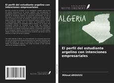 Couverture de El perfil del estudiante argelino con intenciones empresariales