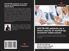 HIV/TB-MR patients on a short course of multidrug-resistant tuberculosis的封面