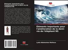 Обложка Éléments importants pour l'amélioration de la demi-vie de l'éléphant NS