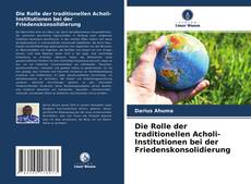 Bookcover of Die Rolle der traditionellen Acholi-Institutionen bei der Friedenskonsolidierung