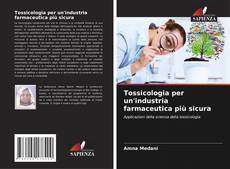 Buchcover von Tossicologia per un'industria farmaceutica più sicura