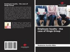 Employee loyalty - the case of Ringo Group的封面