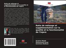 Ratio de mélange et supplémentation sur la qualité et la fonctionnalité de l'Injera的封面