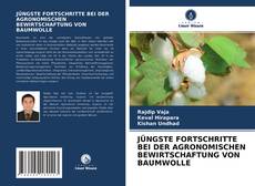 Portada del libro de JÜNGSTE FORTSCHRITTE BEI DER AGRONOMISCHEN BEWIRTSCHAFTUNG VON BAUMWOLLE