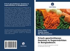 Portada del libro de Frisch geschnittenes Gemüse in Supermärkten in Bangladesch: