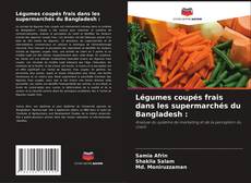 Légumes coupés frais dans les supermarchés du Bangladesh :的封面