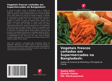 Buchcover von Vegetais frescos cortados em Supermercados no Bangladesh:
