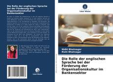 Portada del libro de Die Rolle der englischen Sprache bei der Förderung der Organisationskultur im Bankensektor