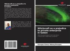 Witchcraft as a prejudice to private enterprise in Gabon的封面