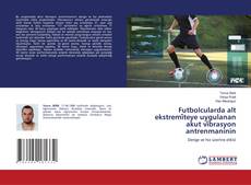 Copertina di Futbolcularda alt ekstremi̇teye uygulanan akut vi̇brasyon antrenmaninin