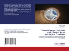 Copertina di Climate Change, Pollution and Effect in Some Nerological Condition