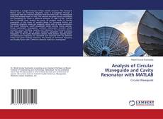 Copertina di Analysis of Circular Waveguide and Cavity Resonator with MATLAB