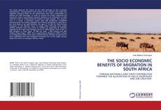 Copertina di THE SOCIO ECONOMIC BENEFITS OF MIGRATION IN SOUTH AFRICA