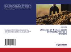 Copertina di Utilization of Biomass Waste and Wastewater as a Fertilizers