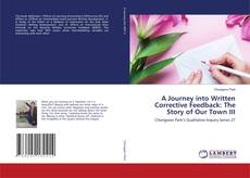 Copertina di A Journey into Written Corrective Feedback: The Story of Our Town III