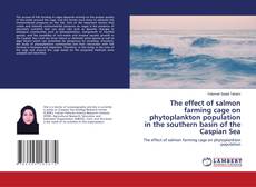 Copertina di The effect of salmon farming cage on phytoplankton population in the southern basin of the Caspian Sea
