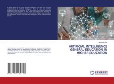 Copertina di ARTIFICIAL INTELLIGENCE GENERAL EDUCATION IN HIGHER EDUCATION