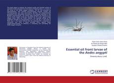 Copertina di Essential oil front larvae of the Aedes aegypti