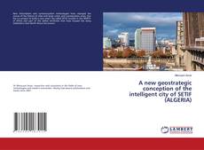 Copertina di A new geostrategic conception of the intelligent city of SETIF (ALGERIA)