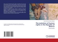 Copertina di The evolution of human rights in the Republic of Belarus