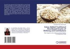 Copertina di Value Added Traditional Rice-Based-Snacks of Shillong and Coimbatore