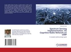 Copertina di Spectrum Sensing Implementation: 5G Cognitive Radio Network on USRP