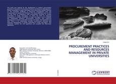 Bookcover of PROCUREMENT PRACTICES AND RESOURCES MANAGEMENT IN PRIVATE UNIVERSITIES