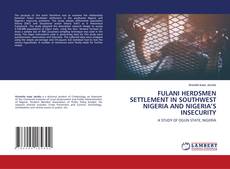 Copertina di FULANI HERDSMEN SETTLEMENT IN SOUTHWEST NIGERIA AND NIGERIA’S INSECURITY