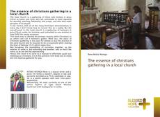 Bookcover of The essence of christians gathering in a local church