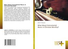 Buchcover von What About Instrumental Music in Christian Worship?