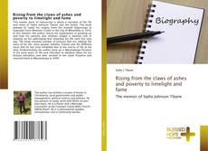 Bookcover of Rising from the claws of ashes and poverty to limelight and fame