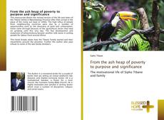 Bookcover of From the ash heap of poverty to purpose and significance