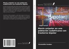 Buchcover von Manía unipolar en una población sudafricana con trastorno bipolar