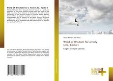 Couverture de Word of Wisdom for a Holy Life. Tome I