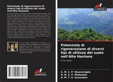 Copertina di Potenziale di rigenerazione di diversi tipi di utilizzo del suolo nell'Alta Hantana