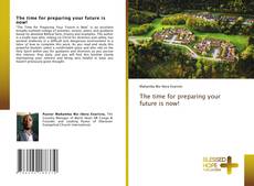 Bookcover of The time for preparing your future is now!