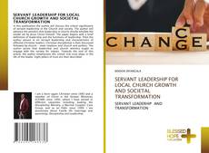 Bookcover of SERVANT LEADERSHIP FOR LOCAL CHURCH GROWTH AND SOCIETAL TRANSFORMATION